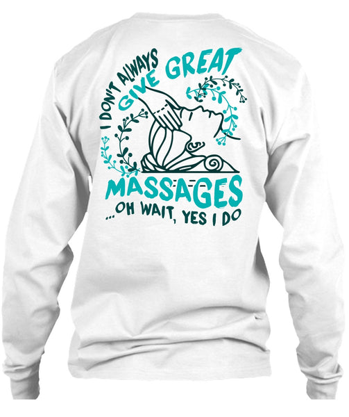 I Don't Always Give Great Massages T Shirt, I Love Massage T Shirt