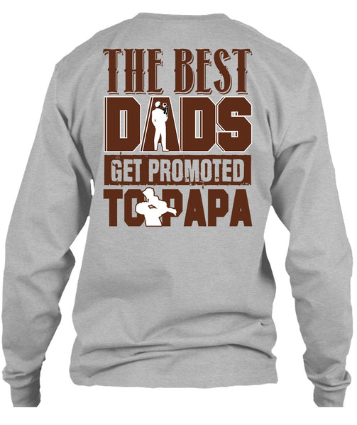 The Best Dads Get Promoted To Papa T Shirt, I Love Dad T Shirt