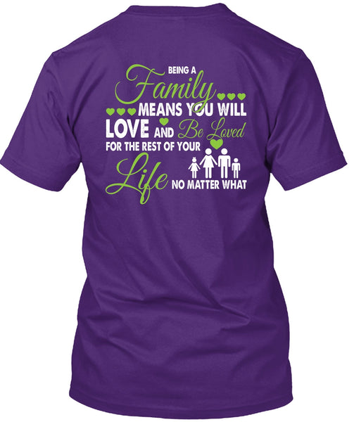 Being A Family Means You Will Love T Shirt, Life No Matter T Shirt