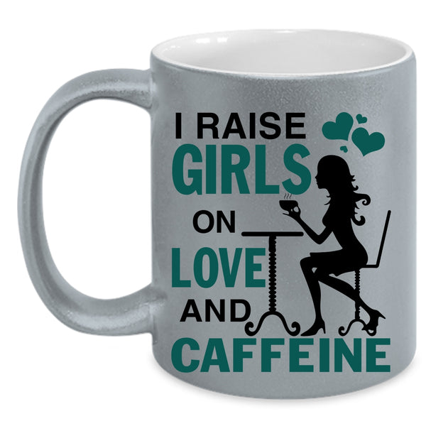 Cute Girls Coffee Mug, I Raise Girls On Love And Caffeine Accent Mug