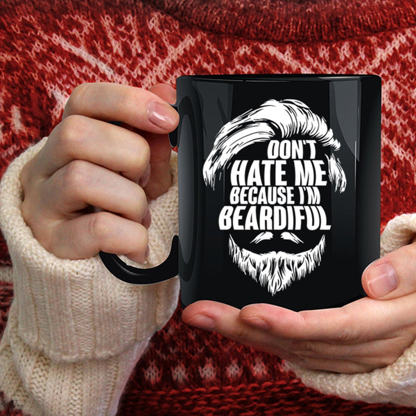 Don't Hate Me Because I'm Beardiful Coffee Mug, Gift For My Daddy Coffee Cup