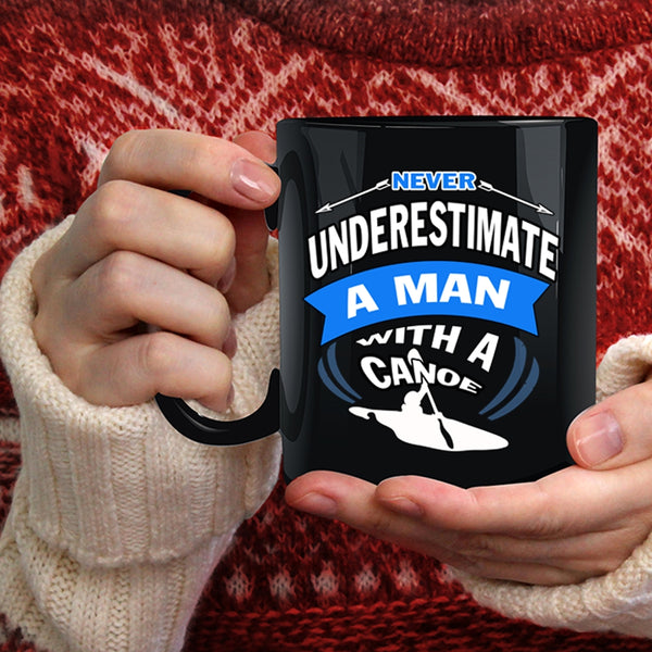 Never Underestimate A Man With A Canoe Coffee Mug, Funny Grandpa Coffee Cup