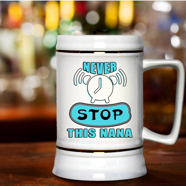 Awesome Nana Beer Stein 22oz, Never Stop This Nana Beer Mug