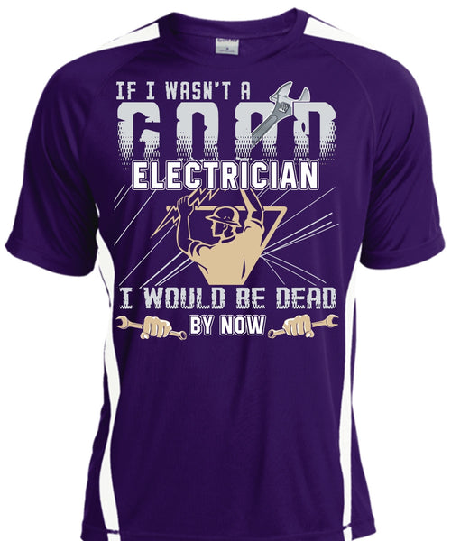 I Wasn't A Good Electrician T Shirt, Being An Electrician T Shirt, Cool Shirt