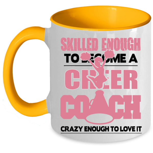 Sport Coffee Mug, Skilled Enough To Become A Cheer Coach Accent Mug