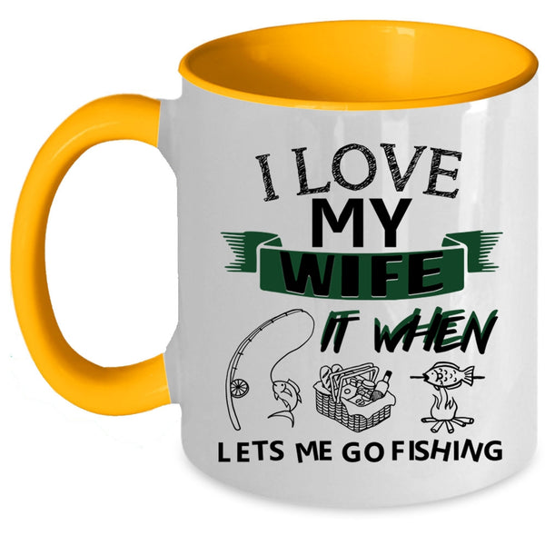 When Lets Me Go Fishing Coffee Mug, I Love My Wife Accent Mug
