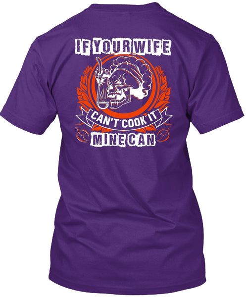 If You Wife Can't Cook It Mine Can T Shirt, Being A Chef T Shirt