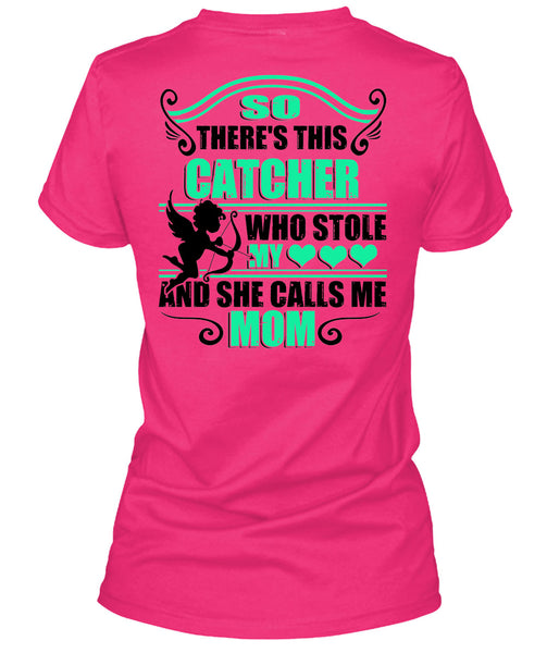 So There's This Catcher Who Stole My Heart T Shirt, Being A Mommy T Shirt