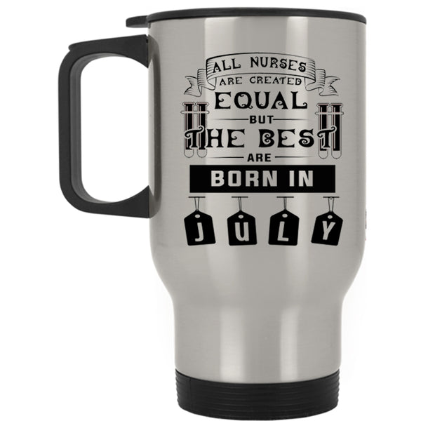Gift For Nurse Travel Mug, The Best Nurses Are Born In July Mug