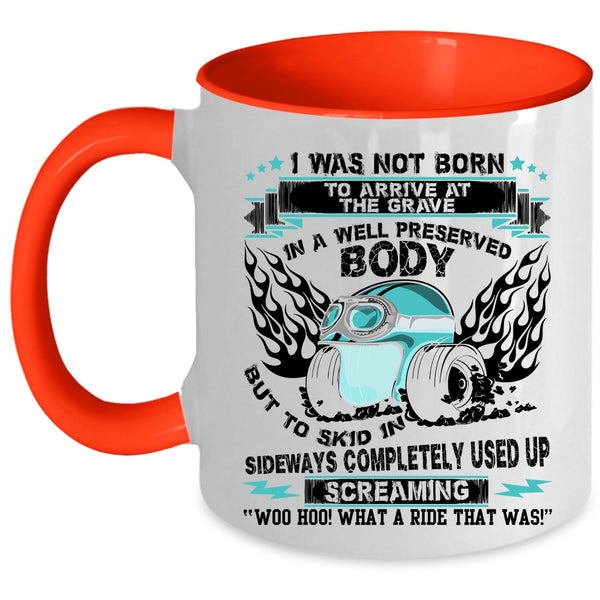 Awesome Bikers Coffee Mug, I was Not Born To Arrive At The Grave Accent Mug