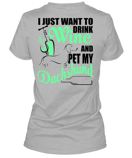 I Just Want To Drink Wine T Shirt, I Love Dachshund T Shirt