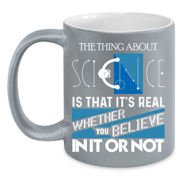 The Thing About Science Coffee Mug, Cool Scientist Coffee Cup