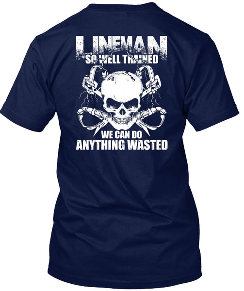 Lineman So Well Trained T Shirt, Being A Lineman T Shirt
