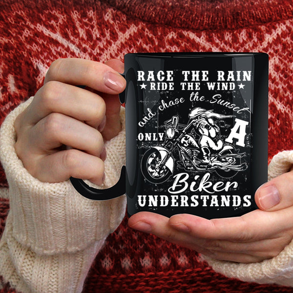 Race The Rain Race The Wind Coffee Mug, Only A Biker Understands Coffee Cup