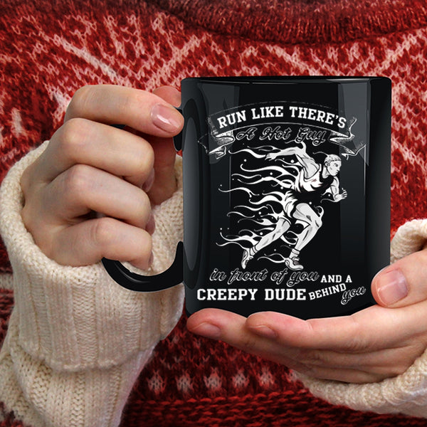 Run Like There's A Hot Guy Coffee Mug, Creepy Dude Behind You Coffee Cup