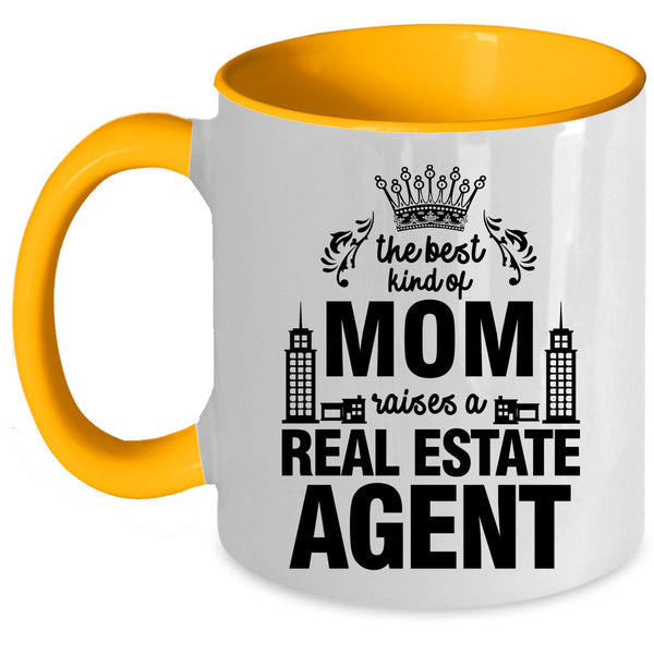 Cute Coffee Mug, The Best Kind Of Mom Raises A Real Estate Agent Accent Mug