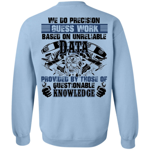 Being A Mechanic T Shirt, We Do Precision Guesswork Sweatshirt