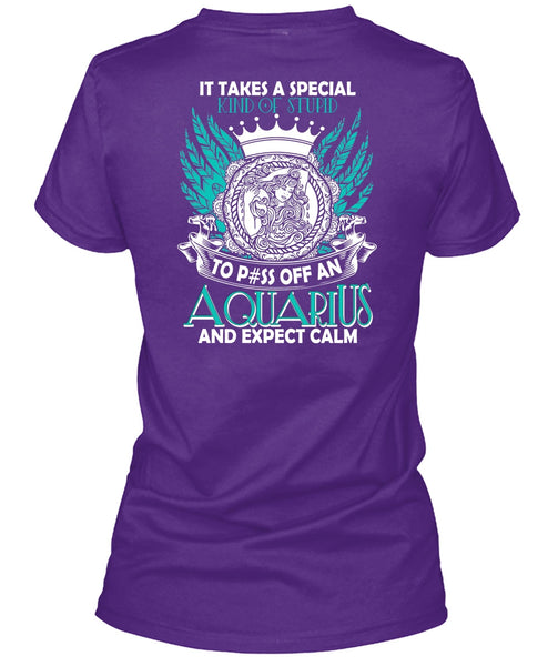 Aquarius And Expect Calm T Shirt, Kind Of Stupid T Shirt