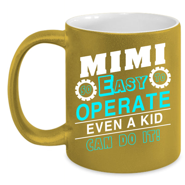 Mimi So Easy To Operate Even A Kid Coffee Mug, Cool Grandma Coffee Cup