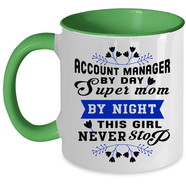This Girl Never Stop Coffee Mug, Account manager By Day Mom By Night Accent Mug