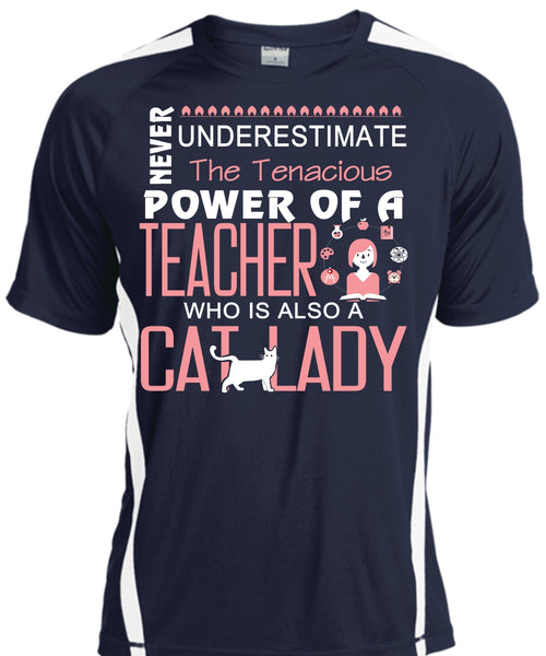 Never Underestimate The Tenacious Power Of A Teacher T Shirt, Cat Lady T Shirt