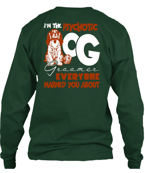 I'm The Psychotic Dog Groomer T Shirt, My Favorite T Shirt