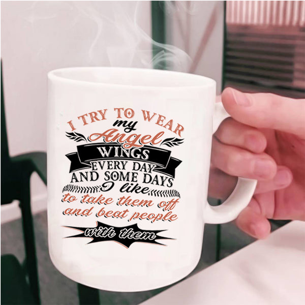 Cute Daughter Coffee Mug, I Try To Wear My Angel Wings Cup