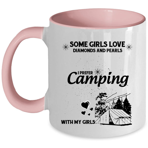 I Prefer Camping With My Girls Coffee Mug, Some Girls Love Diamonds And Pearls Accent Mug