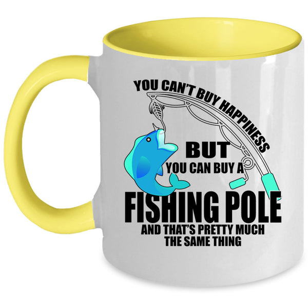 You Can Buy A Fishing Pole Coffee Mug, You can't Buy Happiness Accent Mug