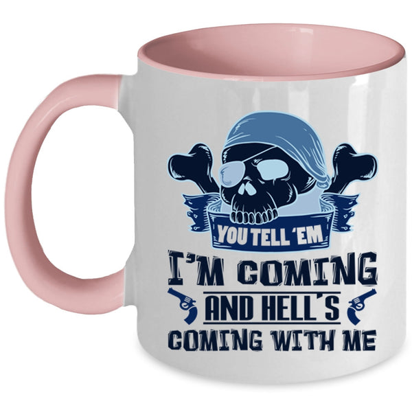 Hell's Coming With Me Coffee Mug, You Tell' Em I'm Coming Accent Mug
