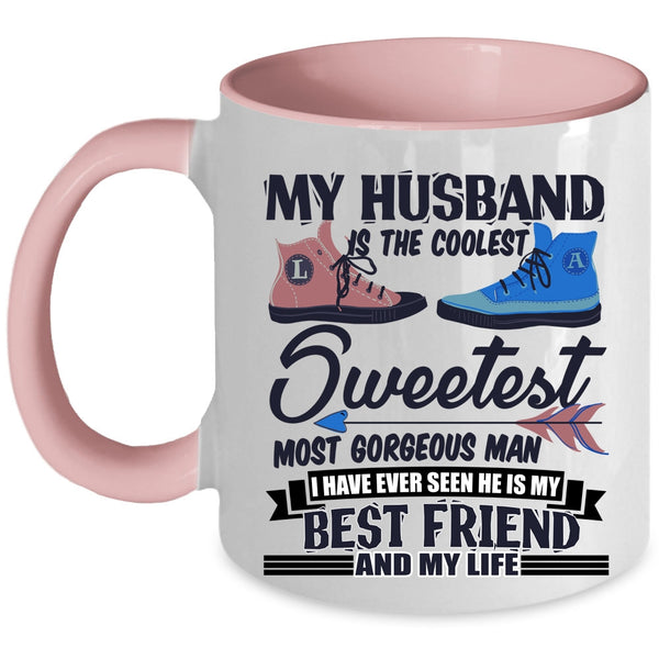 My Best Friend And My Life Coffee Mug, My Husband Is The Coolest Man Accent Mug