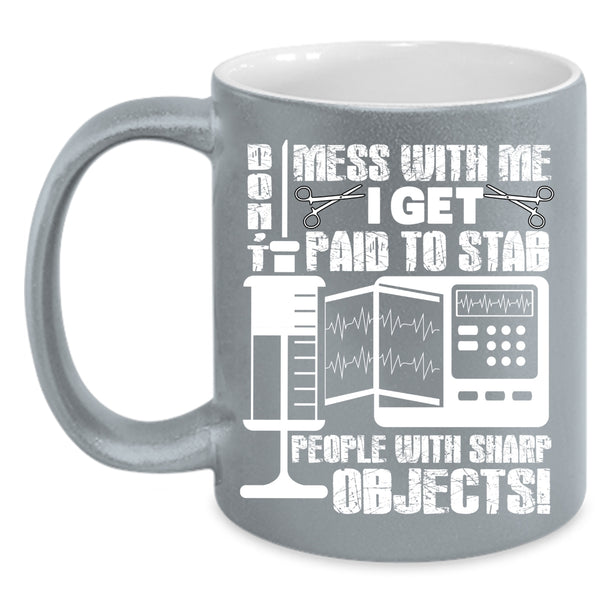 Don't Mess With Me Coffee Mug, I'm A Nurse Coffee Cup