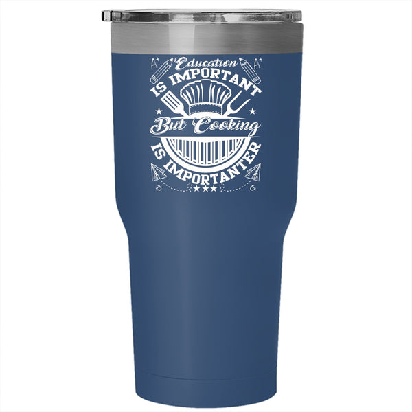 Education Is Important Tumbler 30 oz Stainless Steel, Cooking Is Importanter Travel Mug