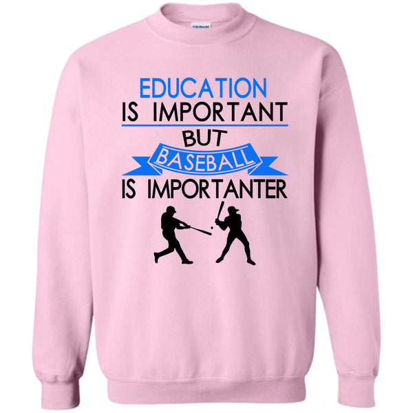 Coolest Baseball Player T Shirt, Education Is Important But Baseball Is Importanter Sweatshirt
