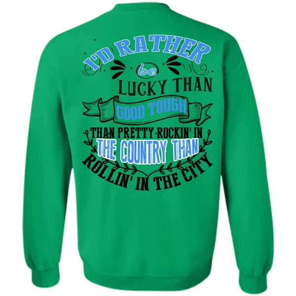 I Love Husband T Shirt, I'd Rather Be Lucky Than Good Tough Sweatshirt