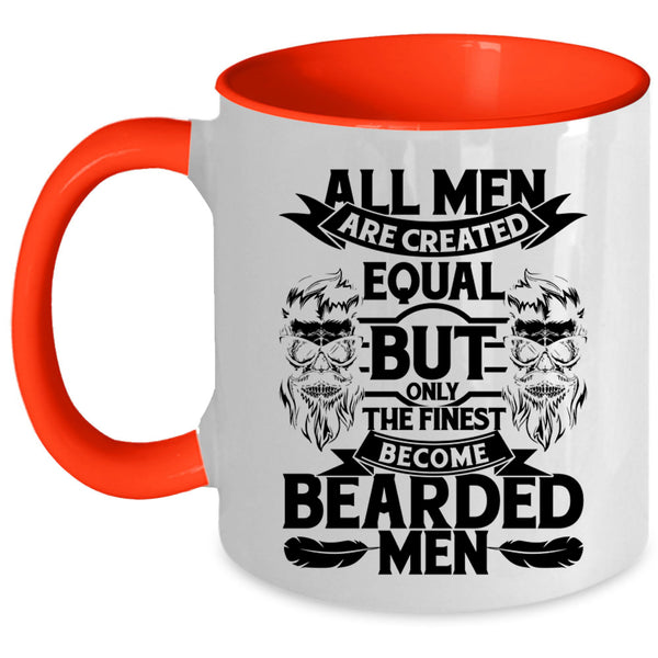 Only The Finest Become Bearded Men Coffee Mug, All Men Are Created Equal Accent Mug