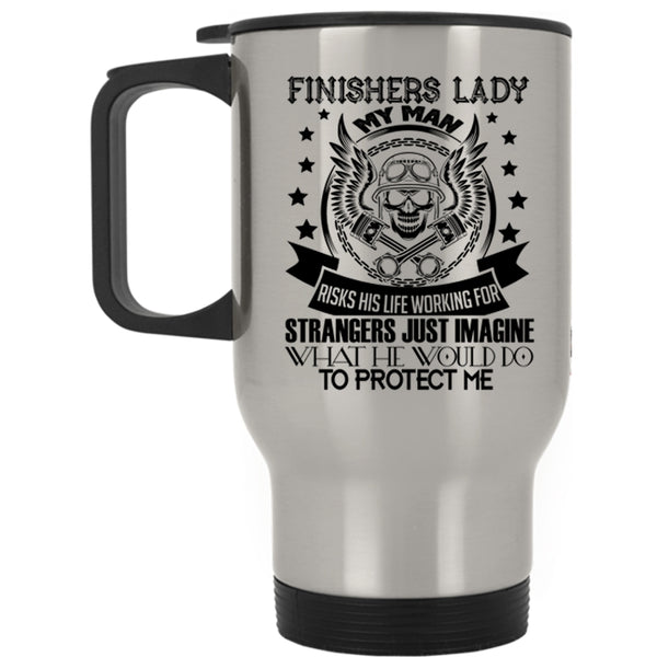 My Man Would Do To Protect Me Travel Mug, Finishers Lady Mug