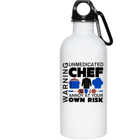Warning 20 oz Stainless Steel Bottle,Unmedicated Chef Annoy At Your Own Risk Outdoor Sports Water Bottle