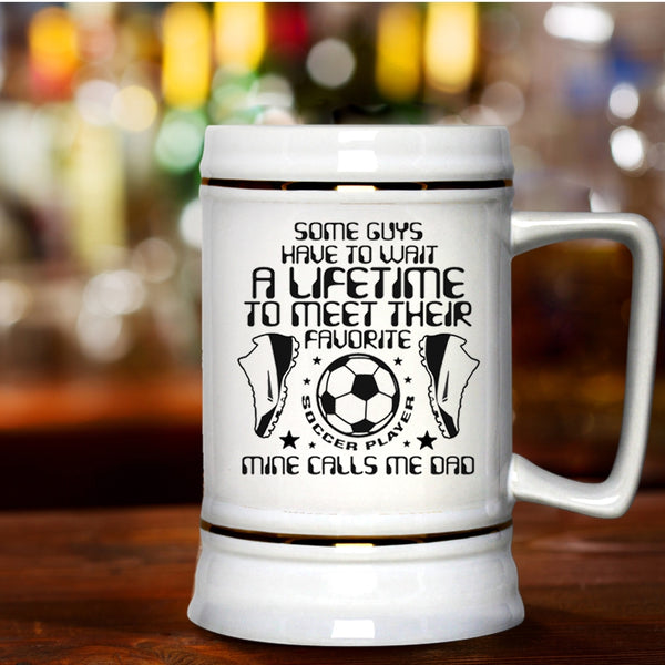 Funny Daddy Beer Stein 22oz, My Favorite Soccer Player Calls Me Dad Beer Mug