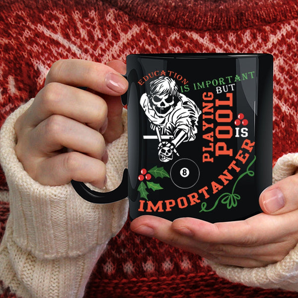 Education Is Important Coffee Mug, Playing Pool Is Importanter Coffee Cup