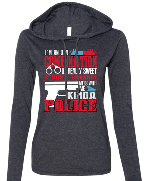 Mess With Me Kinda Police T Shirt, I'm An Odd Combination T Shirt (Anvil Ladies Ringspun Hooded)