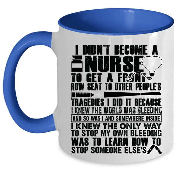 Cool Nurses Coffee Mug, I Didn't Become A Nurse Accent Mug
