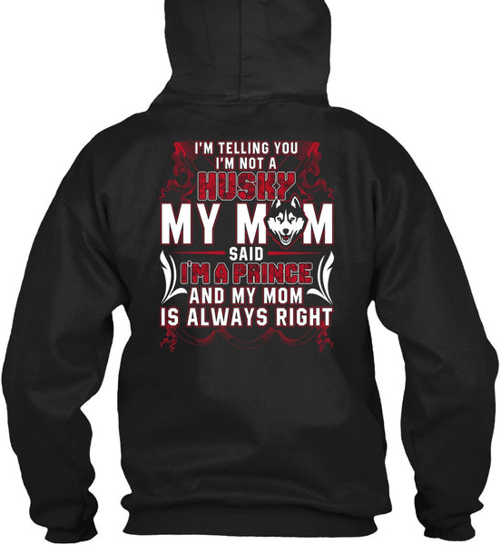 I'm Not A Husky My Mom T Shirt, I Love Husky T Shirt