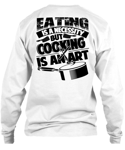 Eating Is A Necessity T Shirt, I Love Cooking T Shirt