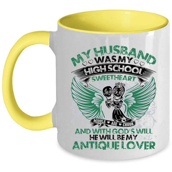 He Will Be My Antique Lover Coffee Mug, My Husband Was My High School Sweetheart Accent Mug