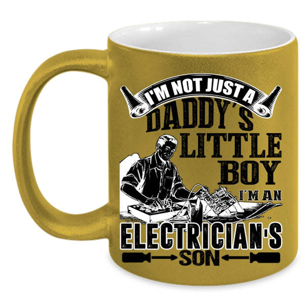 I'm An Electrician's Son Coffee Mug, I'm Not Just A Daddy's Little Boy Accent Mug