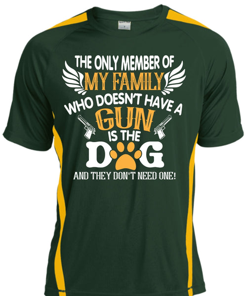 The Only Member Of My Family Who Doesn't Have A Gun Is The Dog T Shirt