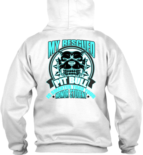 My Rescued Pit Bull Is Smarter T Shirt, I Love Pit Bull T Shirt