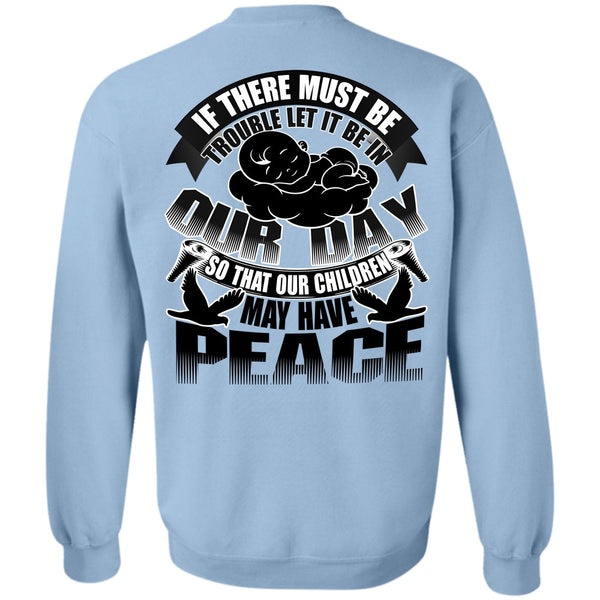 I Love My Son T Shirt, Children May Have Peace Sweatshirt