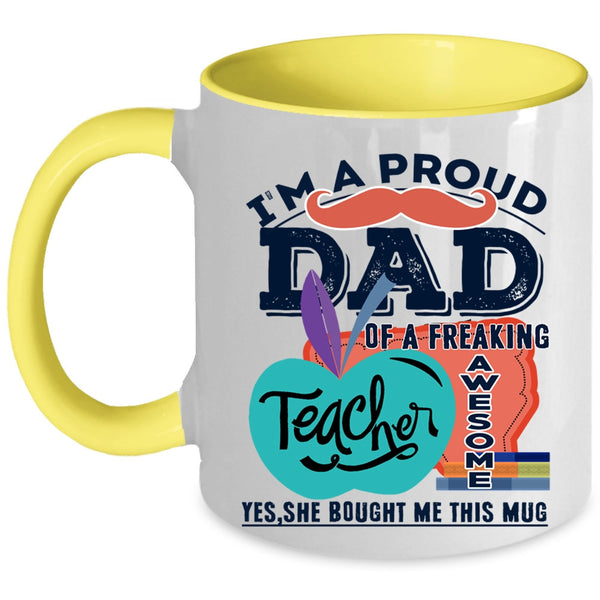 Cute Teacher Coffee Mug, I'm A Proud Dad Of An Awesome Teacher Accent Mug